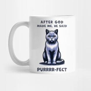 Grey cat funny graphic t-shirt of cat saying "After God made me, he said Purrrr-fect." Mug